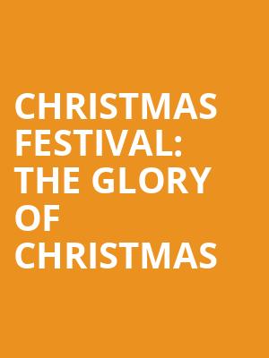 Christmas Festival: The Glory of Christmas at Royal Albert Hall